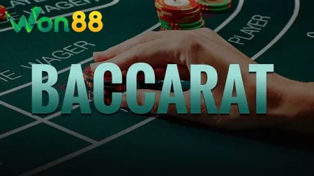 Hướng dẫn cách chơi Baccarat tại Won88 chi tiết cho cược thủ